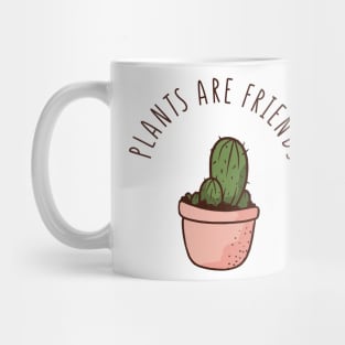 plants are friends Mug